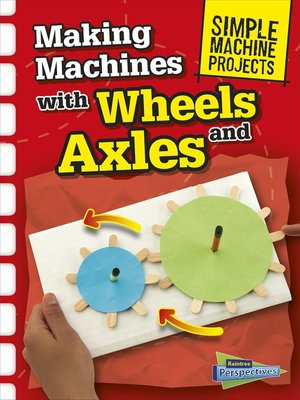 cover image of Making Machines with Wheels and Axles
